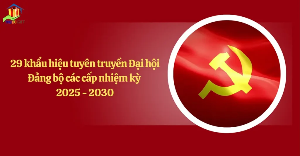 29 Khẩu hiệu tuyên truyền Đại hội Đảng Bộ các Cấp lần Thứ 14 29 Khẩu hiệu tuyên truyền Đại hội Đảng Bộ các Cấp lần Thứ 14